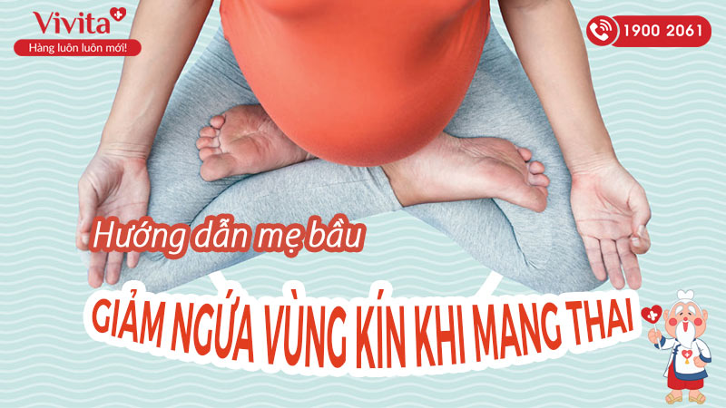 huong-dan-me-bau-cach-giam-ngua-vung-kin-khi-mang-thai