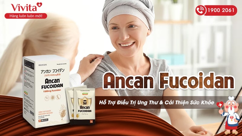 Ancan Fucoidan Hỗ Trợ Cải Thiện Sức Khỏe Cho Người Bị Ung Thư | Hộp 30 Gói