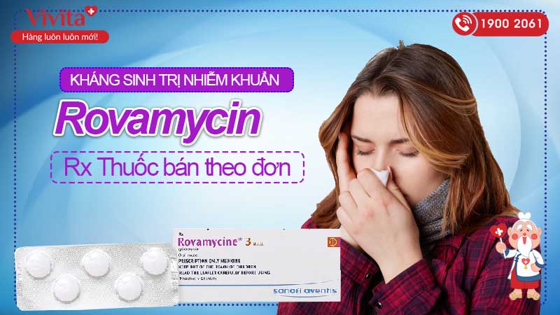 Thuốc kháng sinh trị nhiễm khuẩn Rovamycine