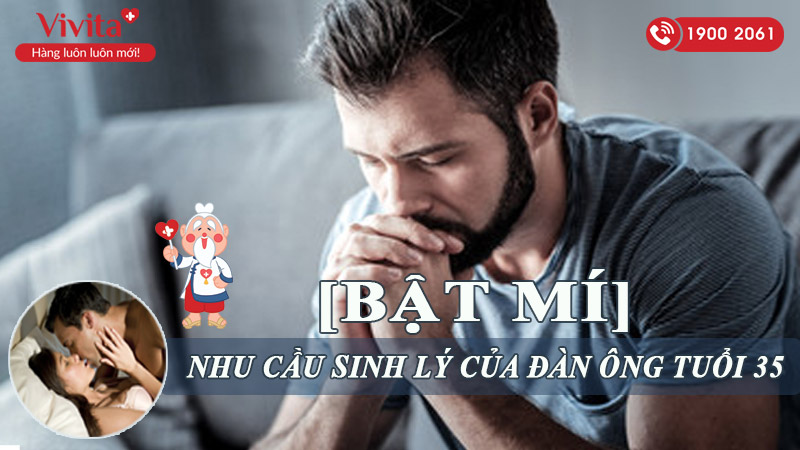 nhu cau sinh ly cua dan ong tuoi 35