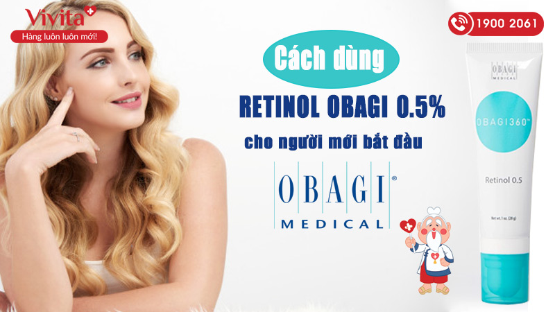 Cách sử dụng Retinol Obagi 0.5% cho người mới bắt đầu làm quen với retinol như thế nào?
