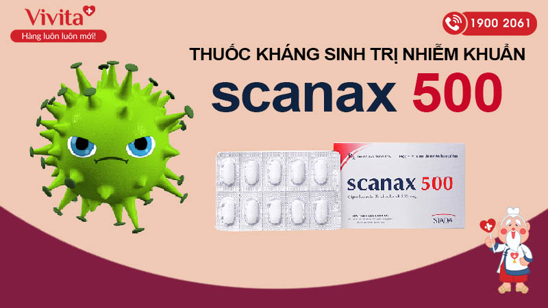 Thuốc kháng sinh trị nhiễm khuẩn Scanax 500