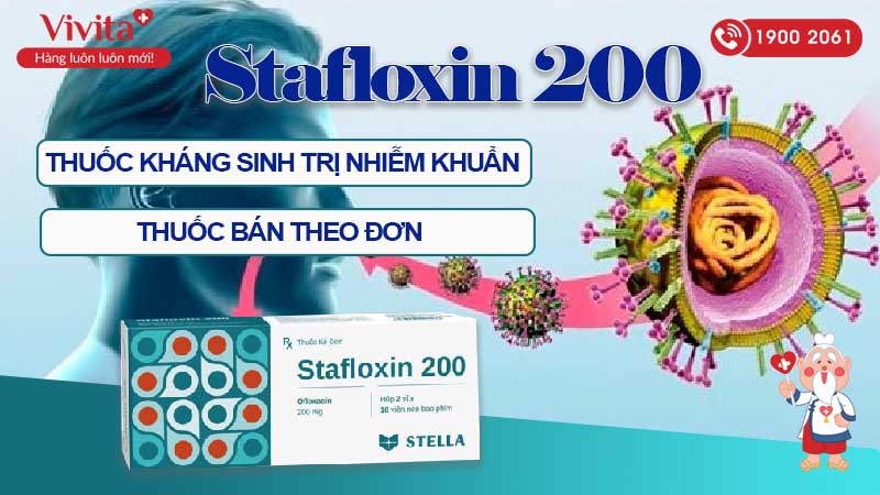 Thuốc kháng sinh trị nhiễm khuẩn Stafloxin 200