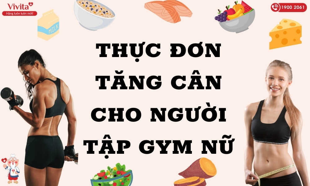 Tìm Hiểu Ngay Thực Đơn Tăng Cân Cho Người Tập Gym Nữ An Toàn Và Khoa Học