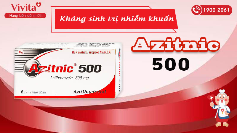 Thuốc kháng sinh trị nhiễm khuẩn Azitnic 500 