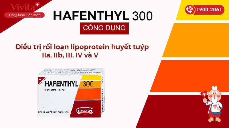 Công dụng (Chỉ định) của thuốc trị mỡ máu Hafenthyl 300