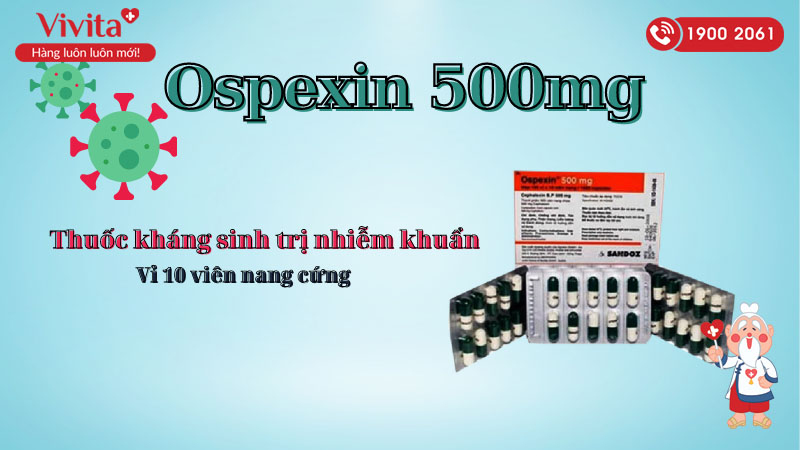Thuốc kháng sinh trị nhiễm khuẩn Ospexin 500mg