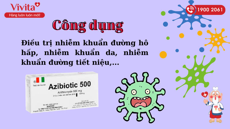 Công dụng (Chỉ định) của thuốc kháng sinh trị nhiễm khuẩn Azibiotic 500