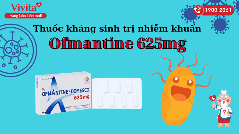 Thuốc kháng sinh trị nhiễm khuẩn Ofmantine 625mg