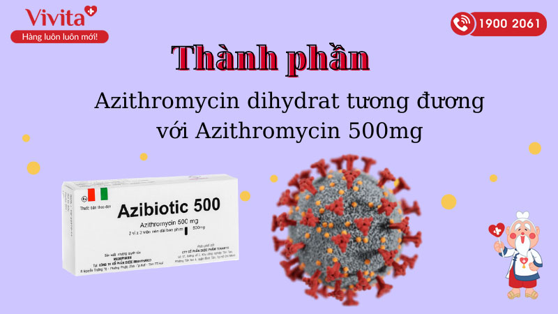 Thành phần thuốc kháng sinh trị nhiễm khuẩn Azibiotic 500