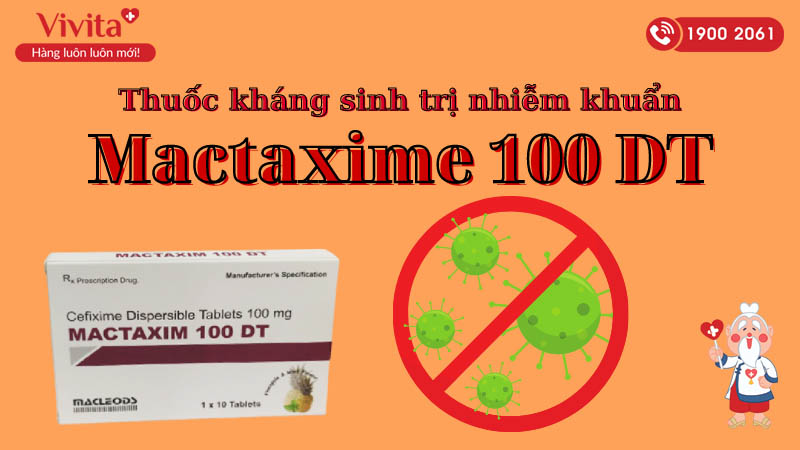 Thuốc kháng sinh trị nhiễm khuẩn Mactaxime 100 DT