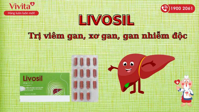 Thuốc trị viêm gan, xơ gan, gan nhiễm độc Livosil