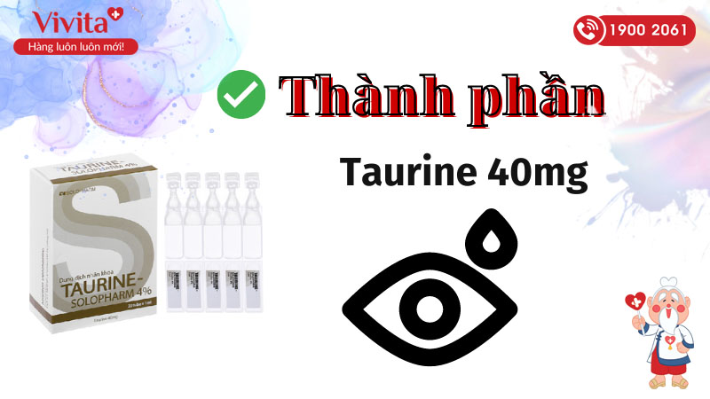Thành phần thuốc nhỏ mắt trị loãng dưỡng giác mạc Taurine Solopharm 4%