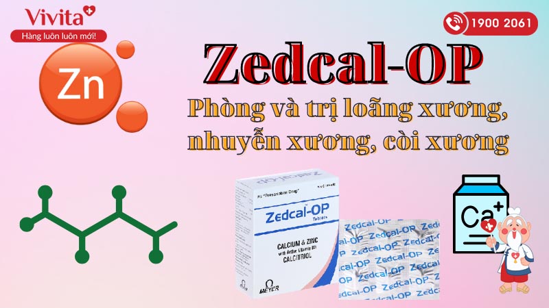Thuốc phòng và trị loãng xương, nhuyễn xương Zedcal-OP