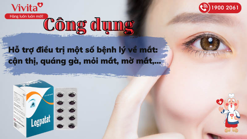 Công dụng (Chỉ định) của thuốc trị các bệnh về mắt, suy giảm thị lực Logpatat