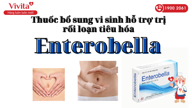 Thuốc bổ sung vi sinh hỗ trợ trị rối loạn tiêu hóa Enterobella