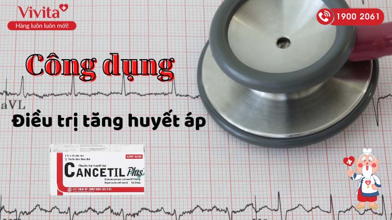 Công dụng (Chỉ định) của thuốc trị tăng huyết áp Cancetil Plus