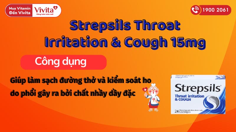 Công dụng (Chỉ định) viên ngậm sát khuẩn, tan đàm Strepsils Throat Irritation & Cough 15mg