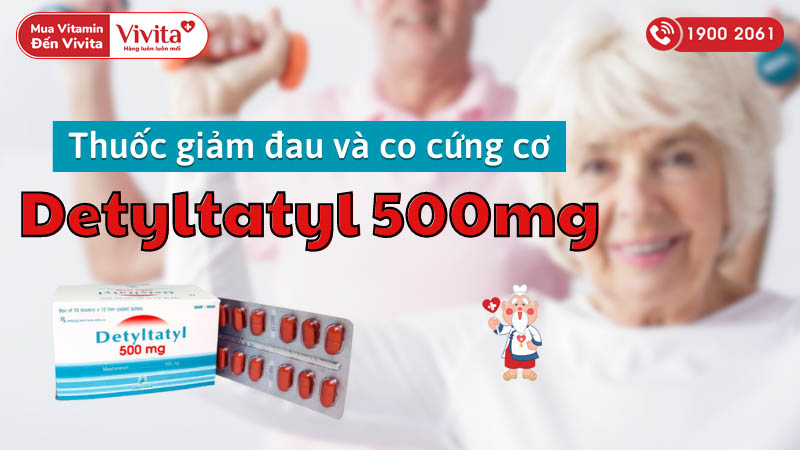 Thuốc giảm đau và co cứng cơ Detyltatyl 500mg