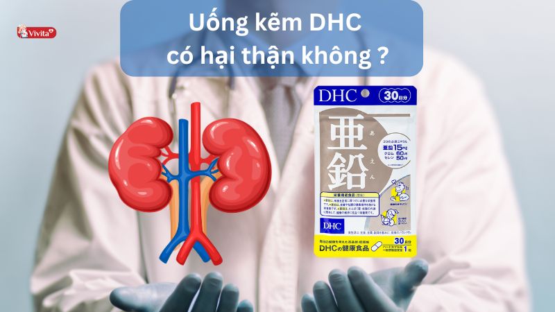 uống kẽm DHC có hại thận không