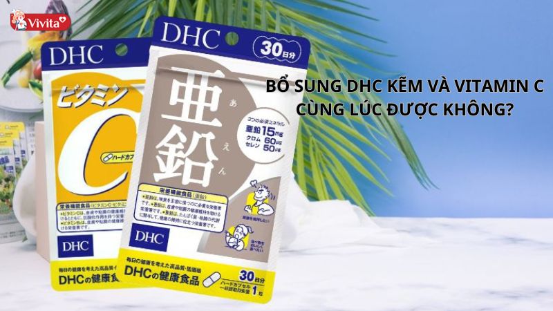 uống kẽm và vitamin c dhc cùng lúc có an toàn không