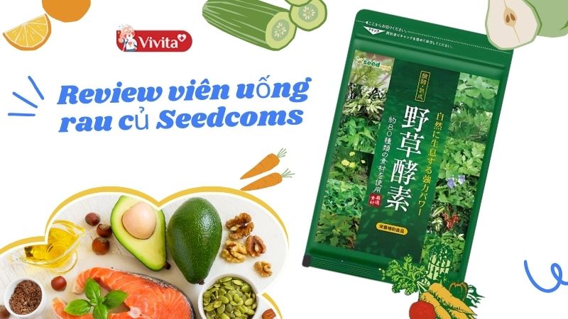Review viên uống rau củ seedcoms có tốt không?